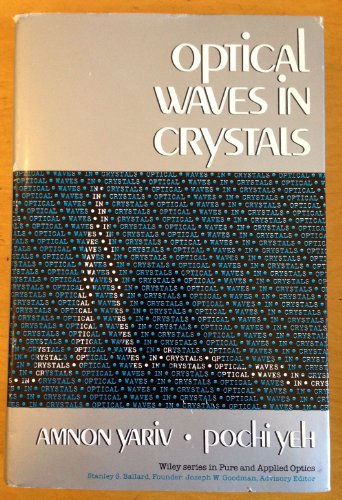 Stock image for Optical Waves in Crystals: Propagation and Control of Laser Radiation for sale by HPB-Red