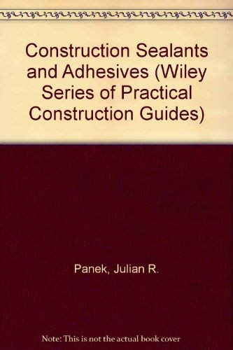 9780471093602: Construction Sealants and Adhesives (Wiley Series of Practical Construction Guides)