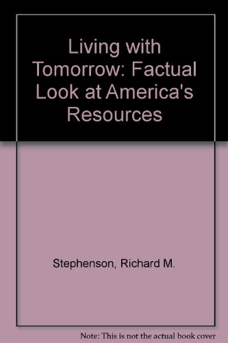 Imagen de archivo de Living with Tomorrow : A Factual Look at America's Resources a la venta por Better World Books