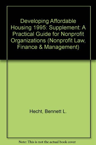 Developing Affordable Housing, 1995 Supplement: A Practical Guide for Nonprofit Organizations (9780471095736) by Hecht, Bennett L.