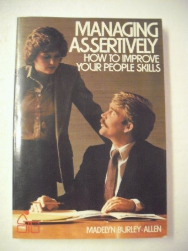 Beispielbild fr Managing Assertively : How to Improve Your People Skills zum Verkauf von Better World Books