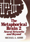 Stock image for The Metaphorical Brain 2: Neutral Networks and Beyond: Neural Networks and Beyond for sale by medimops