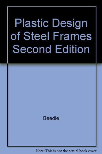 Stock image for Plastic Design of Steel Frames Second Edition for sale by ThriftBooks-Dallas