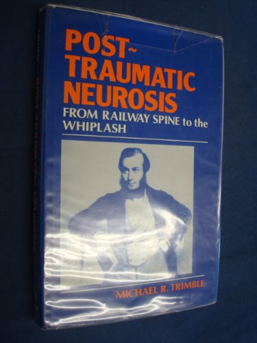 Stock image for Post-Traumatic Neurosis : From Railway Spine to Whiplash for sale by Better World Books