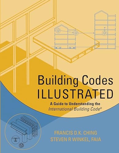 Stock image for Building Codes Illustrated: A Guide to Understanding the International Building Code for sale by SecondSale