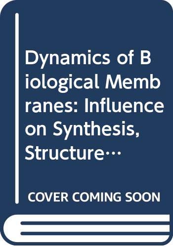 Stock image for Dynamics of Biological Membranes: Influence on Synthesis, Structure and Function: Influence on Synthesis, Structure and Functions (Wiley-Interscience Publication) for sale by Anybook.com