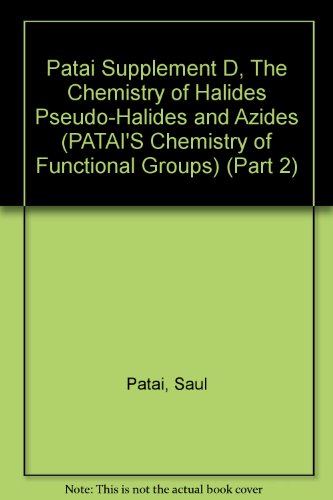 Stock image for The Chemistry of Halides, Supplement D: Pseudo-halides and Azides, Part 2 (PATAI'S Chemistry of Functional Groups) for sale by The Book Exchange