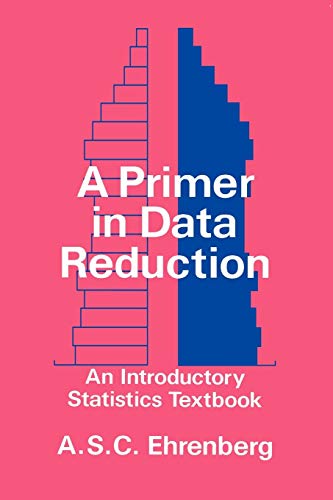 Stock image for A Primer in Data Reduction: An Introductory Statistics Textbook for sale by SecondSale