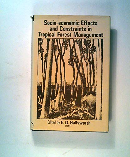 Beispielbild fr Socio-Economic Effects and Constraints in Tropical Forest Management. The Results of an Enquiry Organized by the International Federation of Institutes for Advanced Study. Dehra Dun, India, 1981 zum Verkauf von HJP VERSANDBUCHHANDLUNG