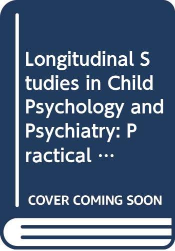 9780471104414: Longitudinal Studies in Child Psychology and Psychiatry: Practical Lessons from Research Experience