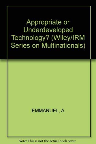 9780471104674: Appropriate or Underdeveloped Technology? (Wiley/IRM Series on Multinationals)