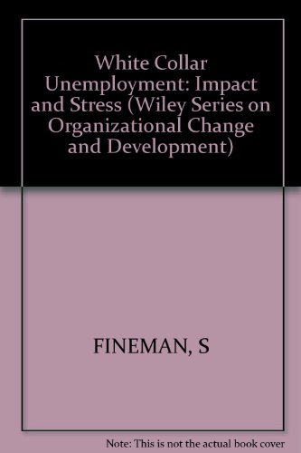 9780471104902: White Collar Unemployment: Impact and Stress (Wiley series on organizational change & development)