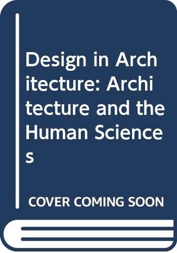 Imagen de archivo de Design in architecture;: Architecture and the human sciences a la venta por HPB-Red