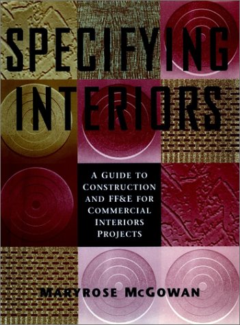 Stock image for Specifying Interiors: A Guide to Construction and Ff&E for Commercial Interiors Projects for sale by BookManBookWoman Books