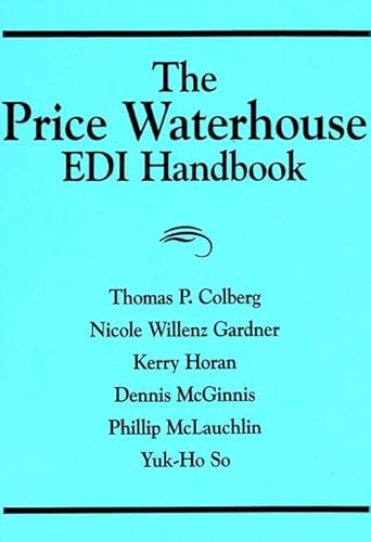 Beispielbild fr The Price Waterhouse EDI Handbook Colberg, Thomas P.; Gardner, Nicole Willenz; Horan, Kerry J.; McGinnis, Dennis M.; McLauchlin, Phillip W. and So, Yuk-Ho zum Verkauf von Aragon Books Canada