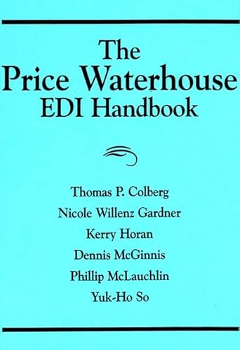 Imagen de archivo de The Price Waterhouse EDI Handbook Colberg, Thomas P.; Gardner, Nicole Willenz; Horan, Kerry J.; McGinnis, Dennis M.; McLauchlin, Phillip W. and So, Yuk-Ho a la venta por Aragon Books Canada