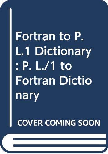 Beispielbild fr Fortran to P. L.1 Dictionary: P. L./1 to Fortran Dictionary zum Verkauf von Ammareal