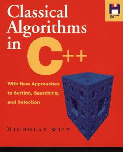 Imagen de archivo de Classical Algorithms in C++: With New Approaches to Sorting, Searching, and Selection a la venta por Wonder Book