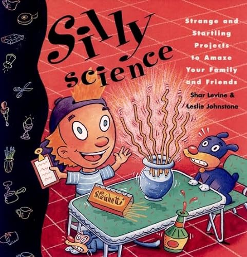 Imagen de archivo de Silly Science: Strange and Startling Projects to Amaze Your Family and Friends a la venta por HPB-Diamond