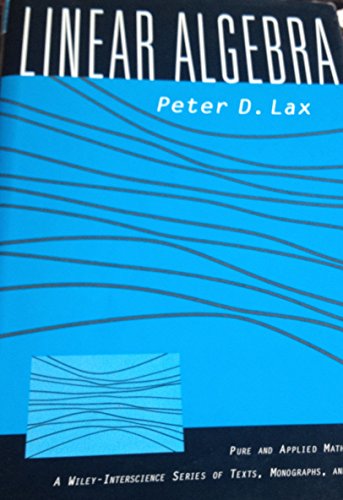 Linear Algebra. Pure and Applied Mathematics - Lax, Peter D.