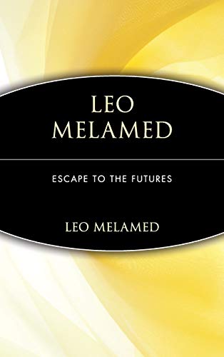 Imagen de archivo de Leo Melamed: Escape to the Futures a la venta por ZBK Books