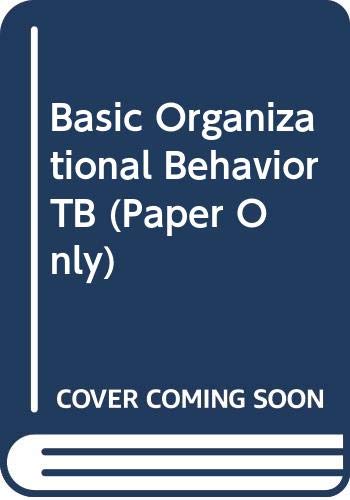 Basic Organizational Behavior TB (Paper Only) (9780471113089) by Unknown Author