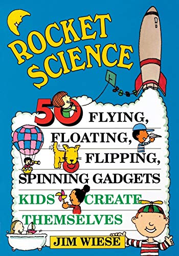 Beispielbild fr Rocket Science: 50 Flying, Floating, Flipping, Spinning Gadgets Kids Create Themselves zum Verkauf von Wonder Book