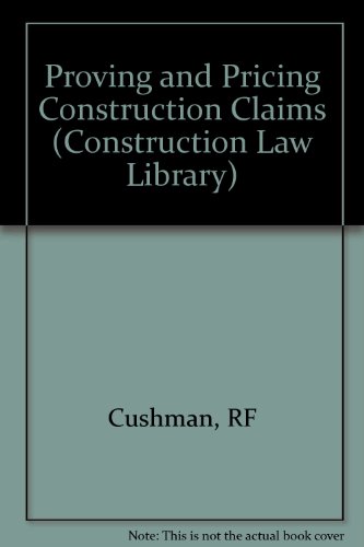 Imagen de archivo de Proving & Pricing Construction Claims (Construction Law Library) Trimble, P. J.; Cushman, Robert F. and Jacobsen, Craig M. a la venta por Ericks Books