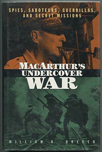 Imagen de archivo de MacArthur's Undercover War: Spies, Saboteurs, Guerrillas, and Secret Missions a la venta por Wonder Book