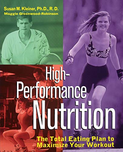 Beispielbild fr High-Performance Nutrition : The Total Eating Plan to Maximum Your Workout zum Verkauf von Better World Books