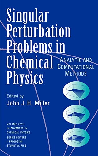 Advances in Chemical Physics, Volume 97: Single Perturbation Problems in Chemical Physics: Analyt...