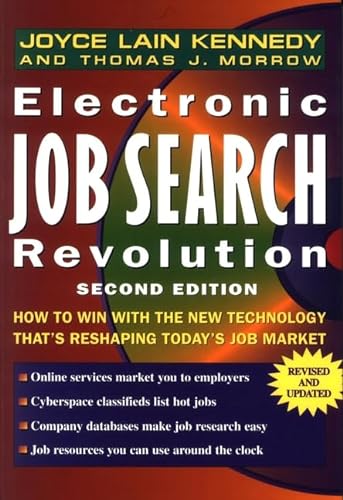 Electronic Job Search Revolution: How to Win with the New Technology That's Reshaping Today's Job Market (9780471115762) by Kennedy, Joyce Lain; Morrow, Thomas J.