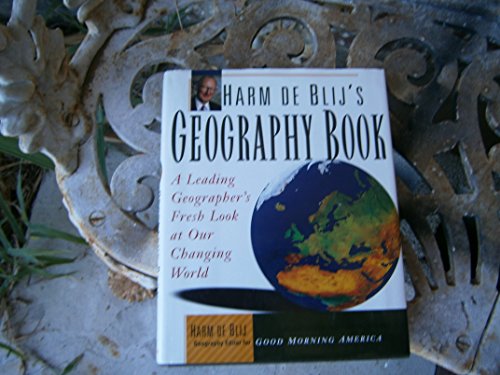 9780471116875: Harm de Blij's Geography Book: A Leading Geographer's Fresh Look at Our Changing World