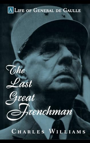 Beispielbild fr The Last Great Frenchman : A Life of General de Gaulle zum Verkauf von Better World Books