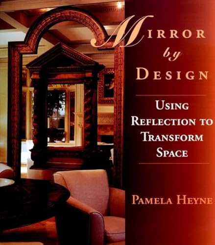 Beispielbild fr Mirror by Design: Using Reflection to Transform Space: Using Reflection to Transform a Space zum Verkauf von WorldofBooks