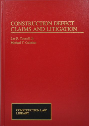 Construction Defect Claims and Litigation (Construction Law Library) (9780471118732) by Callahan, Michael T.; Connell, Lee R.