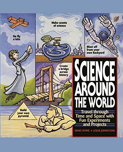 9780471119166: Science Around the World: Travel Through Time and Space with Fun Experiments and Projects [Idioma Ingls]