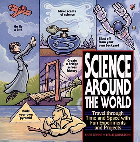 Stock image for Science Around the World : Travel Through Time and Space with Fun Experiments and Projects for sale by Better World Books
