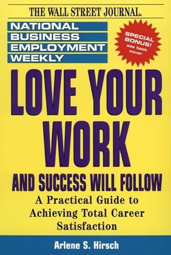 Stock image for Love Your Work and Success Will Follow: A Practical Guide to Achieving Total Career Satisfaction (National Business Employment Weekly Career Guides) for sale by Wonder Book