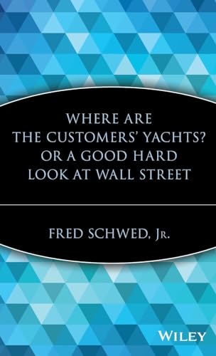 Stock image for Where Are the Customers? Yachts? Or, A Good Hard Look at Wall Street for sale by Irish Booksellers