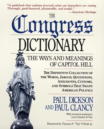 The Congress Dictionary: The Ways and Meanings of Capitol Hill (9780471119883) by Dickson, Paul; Clancy, Paul