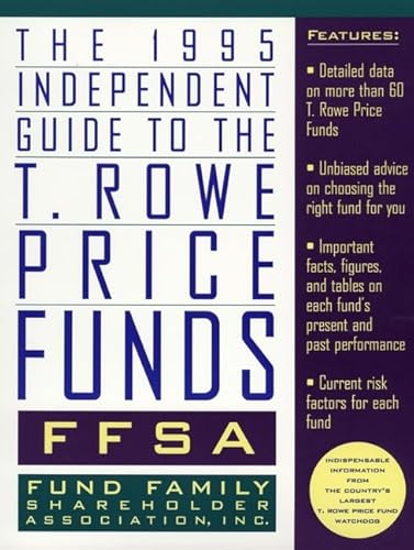 1995 Independent Guide to the T. Rowe Price Funds (9780471120223) by FFSA, Fund Family Shareholder Association; May, Ned; Thorne, David H.; Robbins, Mike