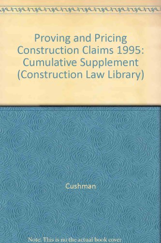 Proving and Pricing Construction Claims: 1995 Cumulative Supplement (9780471120483) by Cushman, Robert F.; Carpenter, David A.