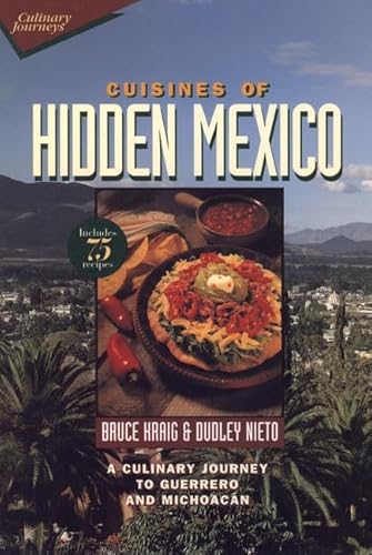 Imagen de archivo de Cuisines of Hidden Mexico: A Culinary Journey to Guerrero and Michoacn a la venta por Wonder Book