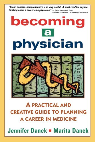 Becoming a Physician: a Practical and Creative Guide to Planning a Career in Medicine