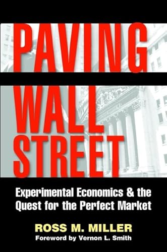 Beispielbild fr Paving Wall Street : Experimental Economics and the Quest for the Perfect Market zum Verkauf von Better World Books