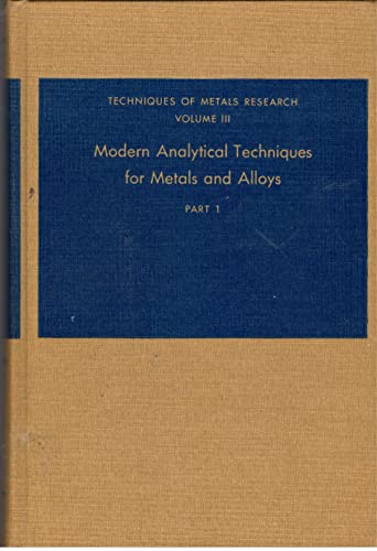 Stock image for Techniques of Metals Research, Modern Analytical Techniques for Metals and Alloys (Volume 3) for sale by The Book Bin