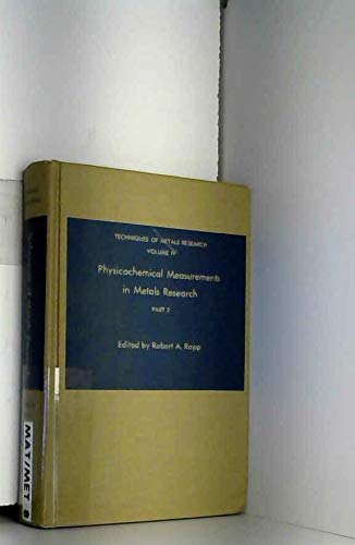 Stock image for Techniques of Metals Research, Volume 4: Physicochemical Measurements in Metals Research, Part 2 for sale by BookDepart