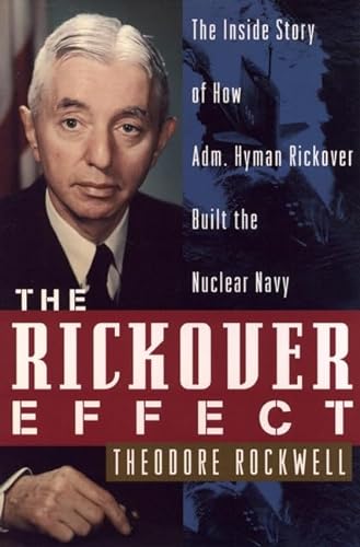 Beispielbild fr The Rickover Effect: The Inside Story of How Adm. Hyman Rickover Built the Nuclear Navy zum Verkauf von Byrd Books