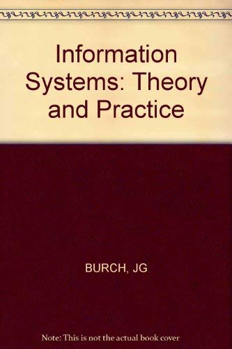 Information systems: Theory and practice (9780471123224) by Burch, John G